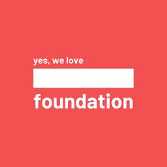 YES, WE LOVE FOUNDATION