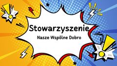 STOWARZYSZENIE "NASZE WSPÓLNE DOBRO"